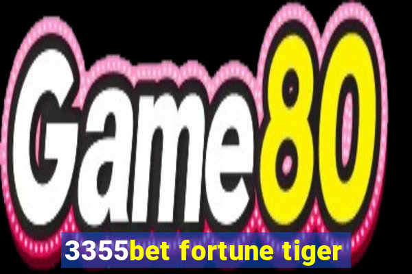 3355bet fortune tiger